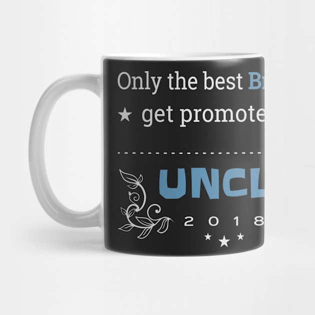 Only The Best Brothers Get Promoted To Uncle 2018 Uncle First Time Uncle T-Shirt Sweater Hoodie Iphone Samsung Phone Case Coffee Mug Tablet Case Gift by giftideas